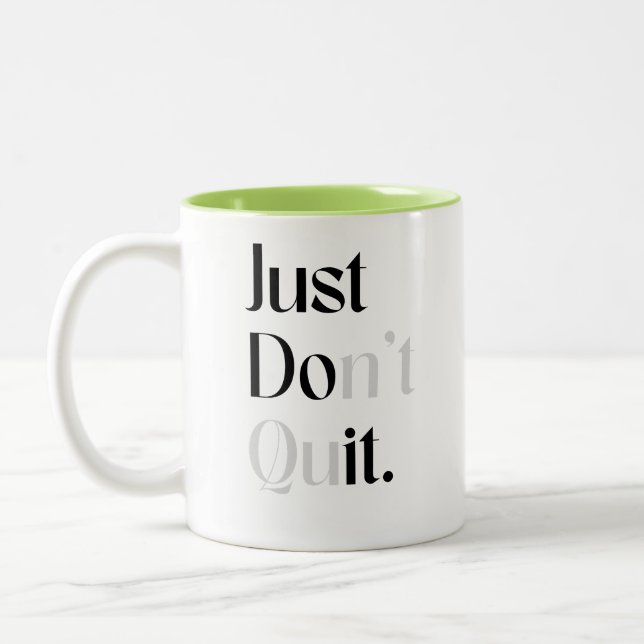 Just Don't Quit Two-Tone Coffee Mug (Left)