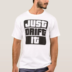 Just Drift It T-Shirt
