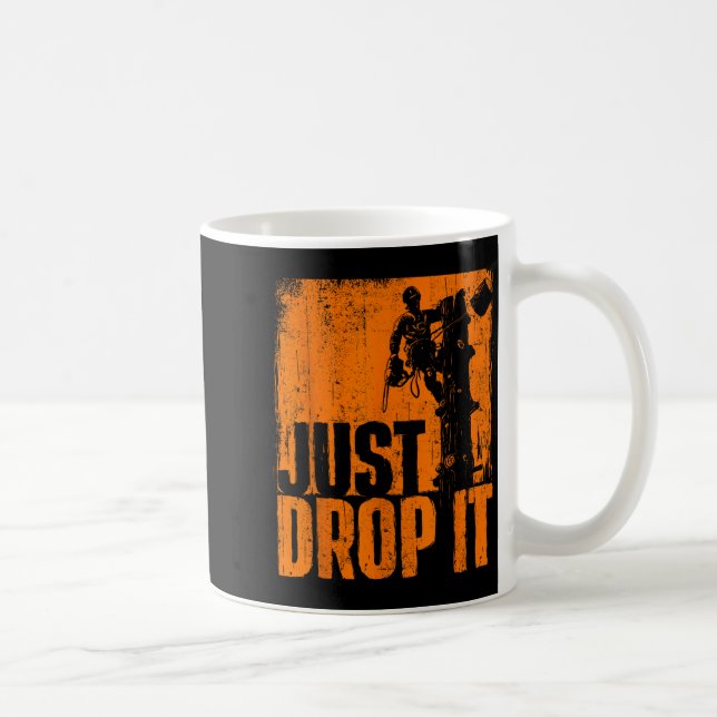 Just Drop It - Arborist Tree Surgeon Lumberjack Wo Coffee Mug (Right)