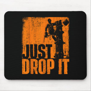 Just Drop It - Arborist Tree Surgeon Lumberjack Wo Mouse Mat