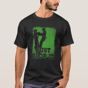 Just Drop It - Arborist Tree Surgeon Lumberjack Wo T-Shirt