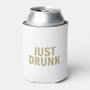 'Just Drunk' Can Cooler