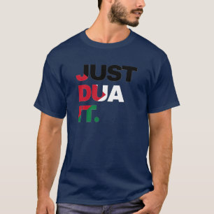 Just Dua It Palestine Flag Muslim Quotes Typograph T-Shirt