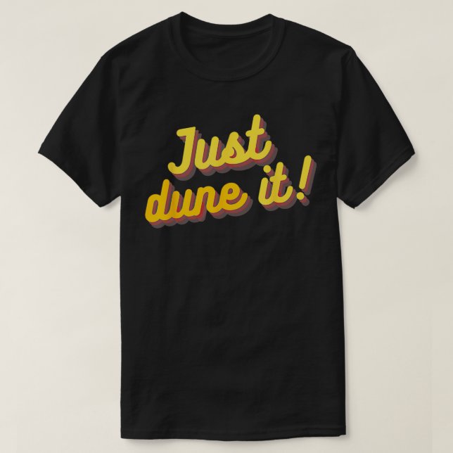 JUST DUNE IT Desert Sandboard Dune Buggy Dirt Bike T-Shirt (Design Front)