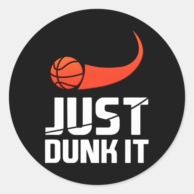 Just Dunk It! Basketball Player Slam Dunk Gift  Classic Round Sticker (Front)