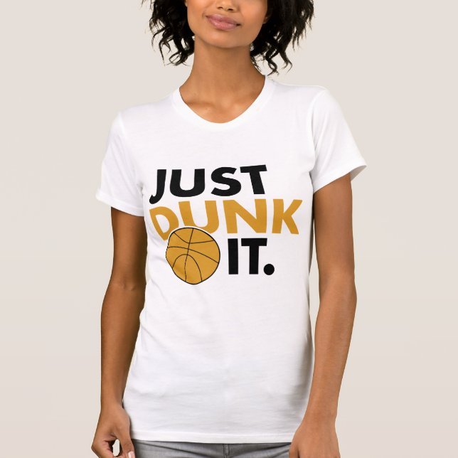 Just Dunk It T-Shirt (Front)