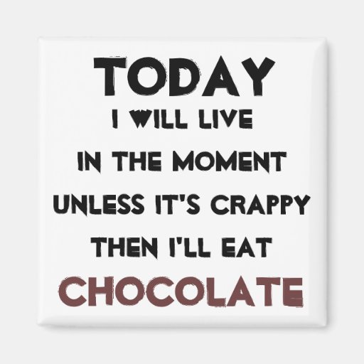 Image of "Just eat Chocolate" quote magnet