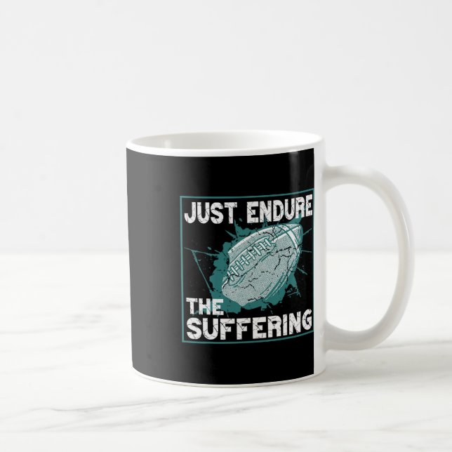 Just Endure The Suffering Football Spirit  Coffee Mug (Right)