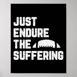 Just Endure The Suffering Football Vintage Funny  Poster