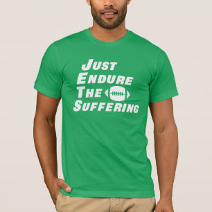 Just Endure The Suffering funny football T-Shirt