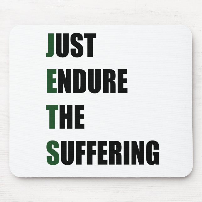 Just Endure the suffering Mouse Mat (Front)