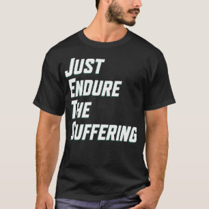 Just Endure The Suffering New York Football T-Shirt
