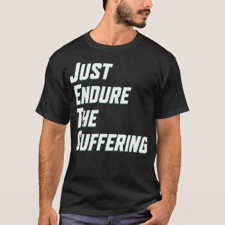 Just Endure The Suffering New York Football T-Shirt