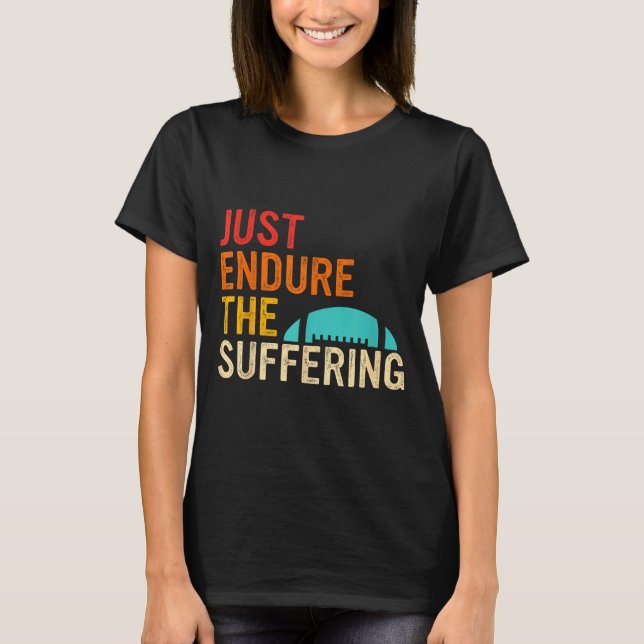 Just Endure The Suffering Retro Vintage  T-Shirt (Front)