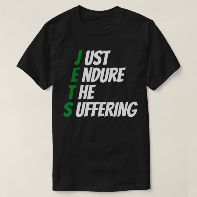 Just Endure The Suffering  T-Shirt (Design Front)