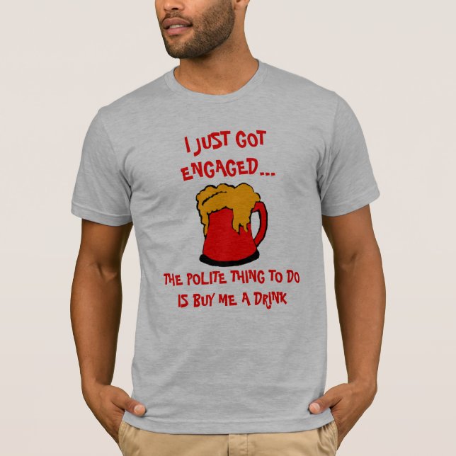 Just Engaged Drinking Shirt (Front)