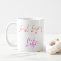Just enjoy life Classic Mug