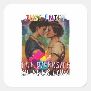 Just Enjoy the Diversity of Your Love - Woman Square Sticker