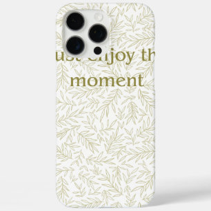 "Just Enjoy the Moment" Botanical Aesthetic Phone iPhone 16 Pro Max Case