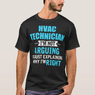 Just explaining why Im right Funny HVAC Technician T-Shirt