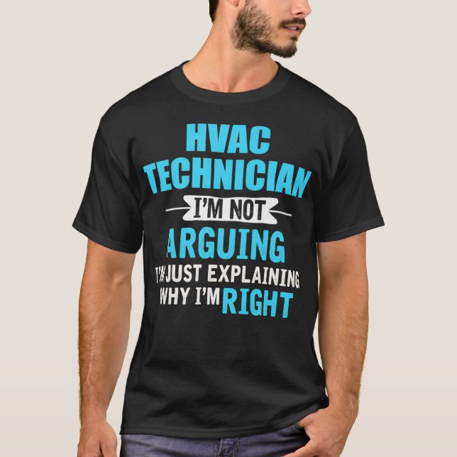 Just explaining why Im right Funny HVAC Technician T-Shirt (Front)