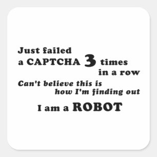 Just failed a CAPTCHA 3 times... Square Sticker
