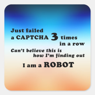 Just failed a CAPTCHA 3 times... Square Sticker