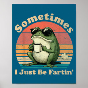 Just Fartin Sometimes Frog I Nation Poster