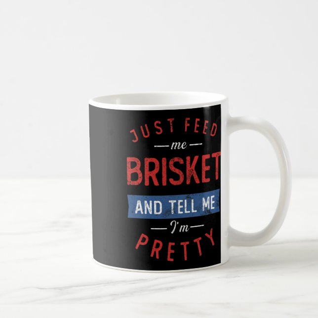 Just Feed Me Brisket Bbq Lover Smoker Pitmaster Gr Coffee Mug (Right)