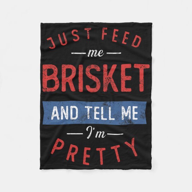Just Feed Me Brisket Bbq Lover Smoker Pitmaster Gr Fleece Blanket (Front)
