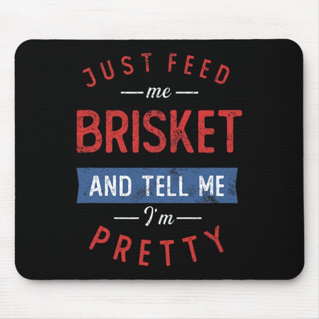 Just Feed Me Brisket Bbq Lover Smoker Pitmaster Gr Mouse Mat (Front)