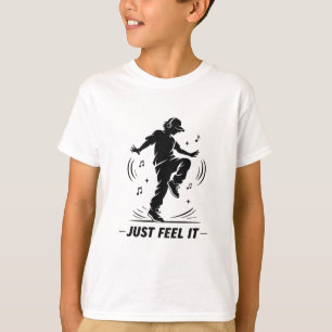 Just Feel It    Cool Dancing T-Shirt