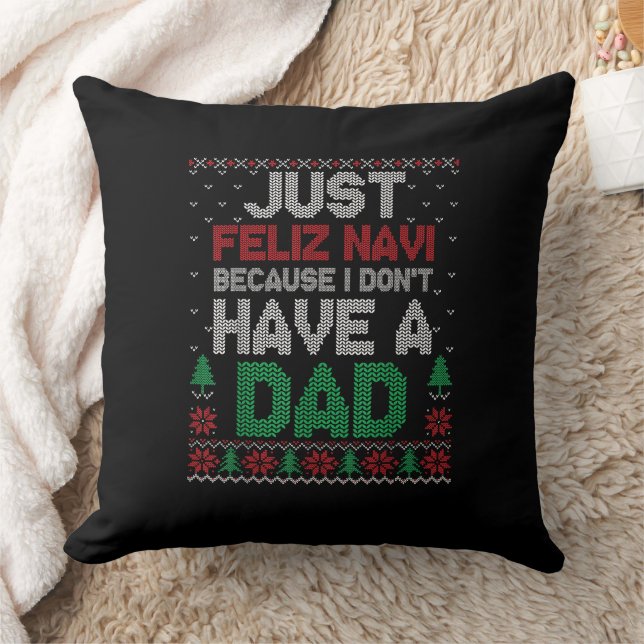 Just Feliz Navi Because I Don't Have A Dad Funny  Cushion (Blanket)