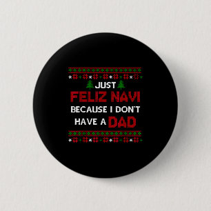Just Feliz Navi Because I Don't Have A Dad Ugly Ch 6 Cm Round Badge