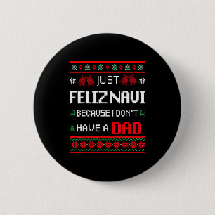 Just Feliz Navi Because I Don't Have A Dad Ugly Ch 6 Cm Round Badge