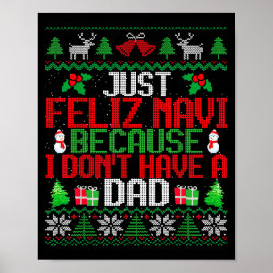 Just Feliz Navi Because I Don't Have A Dad Ugly Ch Poster