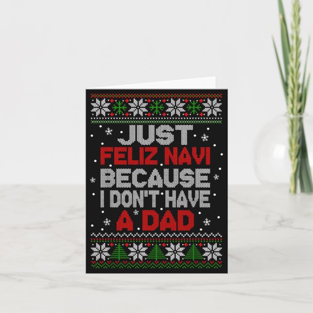 Just Feliz Navi Because I Don't Have A Dad Ugly Xm Card (Front)