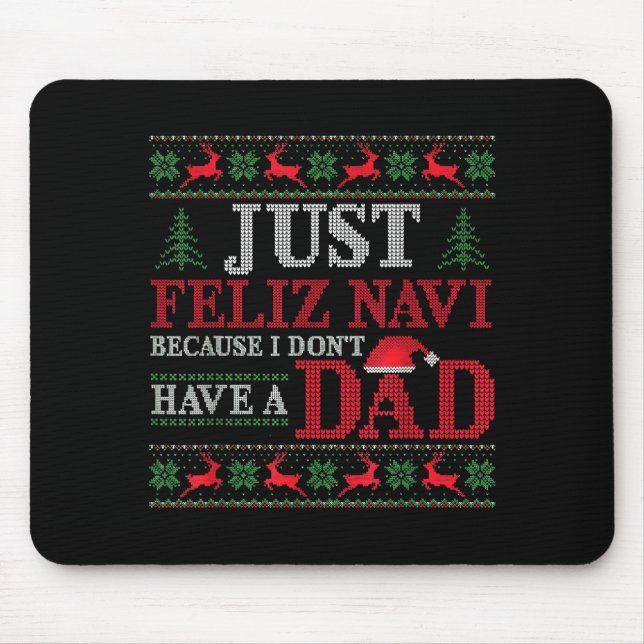 Just Feliz Navi Because I Don't Have A Dad Ugly Xm Mouse Mat (Front)