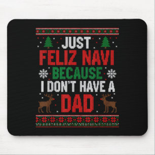 Just Feliz Navi Because I Don't Have A Dad Ugly Xm Mouse Mat