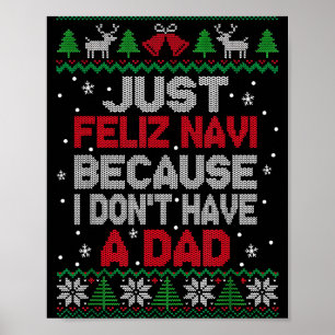 Just Feliz Navi Because I Don't Have A Dad Ugly Xm Poster