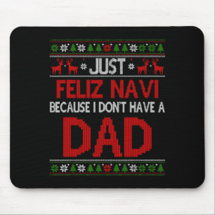 Just Feliz Navi Because Ugly Christmas I Don't Hav Mouse Mat