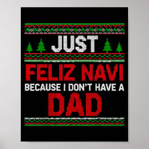 Just Feliz Navi Vecause I Dn't Have A Dad Ugly Swe Poster
