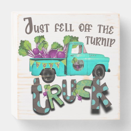 just-fell-off-the-turnip-truck-wood-sign-zazzle-co-uk