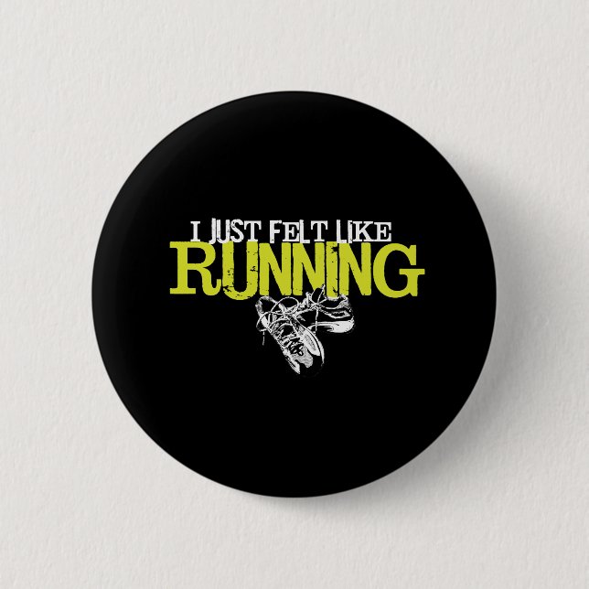 Just Felt Like Running 6 Cm Round Badge (Front)