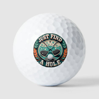 Just find a hole | Funny sayings of the lost Golf Balls