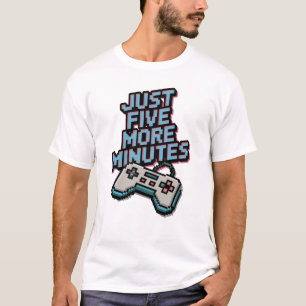 Just Five More Minutes Gaming Gamer T-Shirt