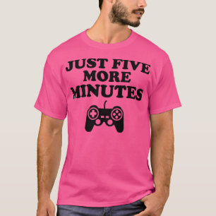 Just Five More Minutes Gift 1 T-Shirt