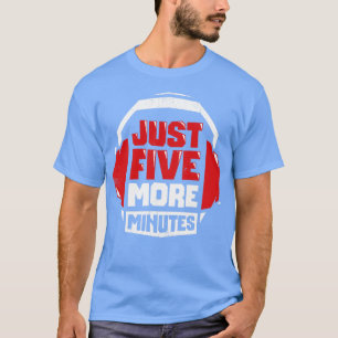 Just Five More Minutes Video Game Gift T-Shirt