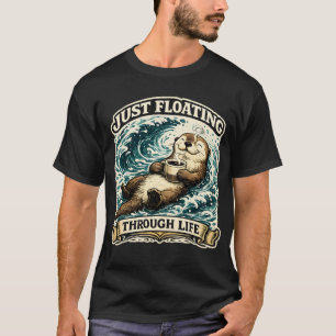 Just Floating Through Life Sea Otter T-Shirt