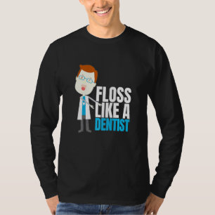 Just Floss Dentistry Flossing Dental Assistant Den T-Shirt